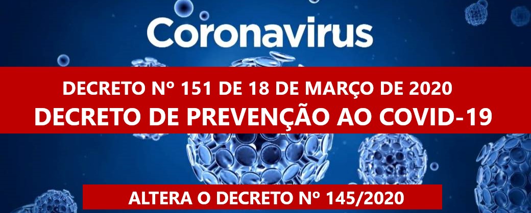 Decreto NÂº 151 De 18 De Marco De 2020 Altera O Decreto NÂº 145 2020 Que Dispoe Sobre Os Procedimentos Em Carater Emergencial A Serem Adotados Para Prevencao Do Coronavirus Covid 19 Prefeitura Bonfinopolis